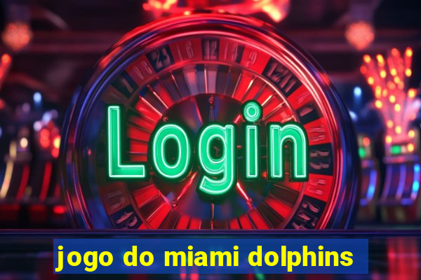 jogo do miami dolphins